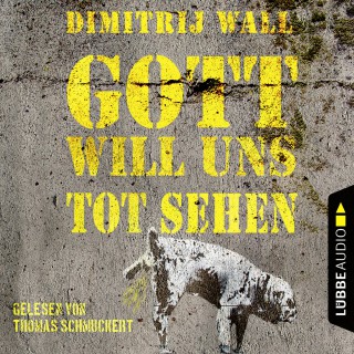 Dimitrij Wall: Gott will uns tot sehen (Ungekürzt)
