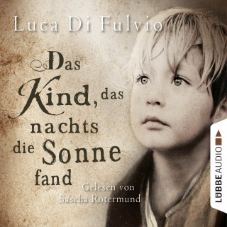 Luca Di Fulvio: Das Kind, das nachts die Sonne fand