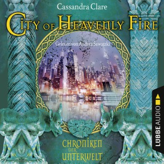 Cassandra Clare: City of Heavenly Fire - Chroniken der Unterwelt