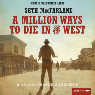 Seth MacFarlane: A Million Ways to Die in the West (Ungekürzt)