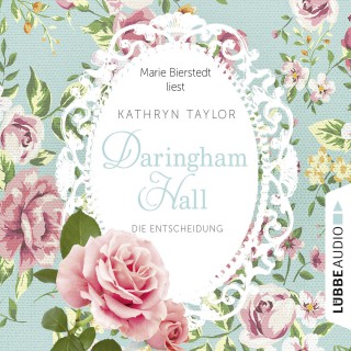 Kathryn Taylor: Daringham Hall, Teil 2: Die Entscheidung (Gekürzt)