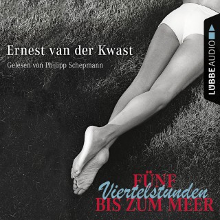 Ernest van der Kwast: Fünf Viertelstunden bis zum Meer