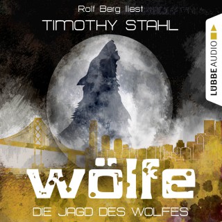 Timothy Stahl: Wölfe, Folge 3: Die Jagd des Wolfes