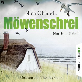 Nina Ohlandt: Möwenschrei - John Benthiens zweiter Fall. Nordsee-Krimi (Ungekürzt)