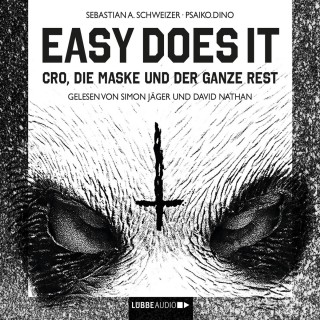 Sebastian Andrej Schweizer: Easy Does It - CRO, die Maske und der ganze Rest (Ungekürzte Lesung)