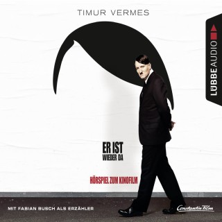 Timur Vermes: Er ist wieder da - Das Hörspiel zum Kinofilm