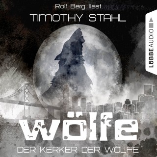 Timothy Stahl: Wölfe, Folge 4: Der Kerker der Wölfe