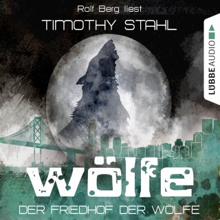 Timothy Stahl: Wölfe, Folge 5: Der Friedhof der Wölfe