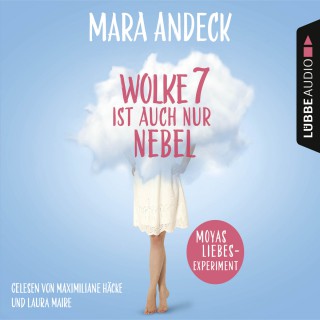 Mara Andeck: Wolke 7 ist auch nur Nebel - Moyas Liebesexperiment