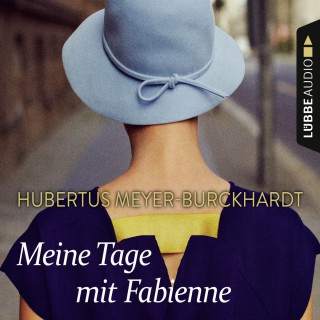 Hubertus Meyer-Burckhardt: Meine Tage mit Fabienne