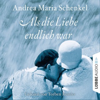 Andrea Maria Schenkel: Als die Liebe endlich war