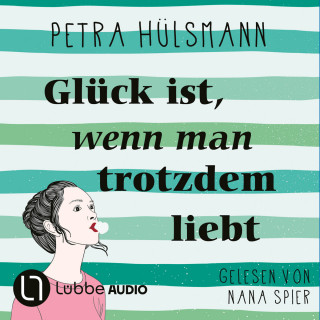 Petra Hülsmann: Glück ist, wenn man trotzdem liebt - Hamburg-Reihe, Teil 3 (Gekürzt)