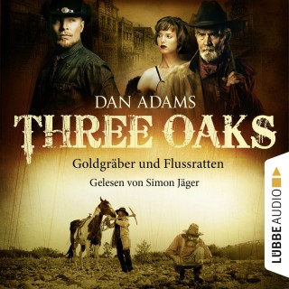 Dan Adams: Three Oaks, Folge 4: Goldgräber und Flussratten
