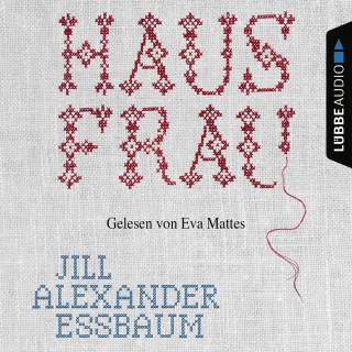 Jill Alexander Essbaum: Hausfrau (Ungekürzt)