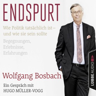 Wolfgang Bosbach, Hugo Müller-Vogg: Endspurt - Wie Politik tatsächlich ist - und wie sie sein sollte. Begegnungen, Erlebnisse, Erfahrungen. Ein Gespräch mit Hugo Müller-Vogg