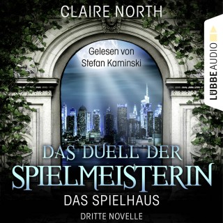 Claire North: Das Duell der Spielmeisterin - Die Spielhaus-Trilogie, Novelle 3