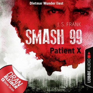 J. S. Frank: Patient X - Smash99, Folge 3 (Ungekürzt)