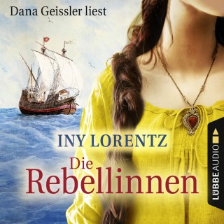 Iny Lorentz: Die Rebellinnen (Gekürzt)