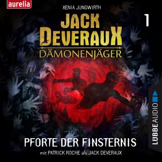 Xenia Jungwirth: Pforte der Finsternis - Jack Deveraux Dämonenjäger 1 (Inszenierte Lesung)