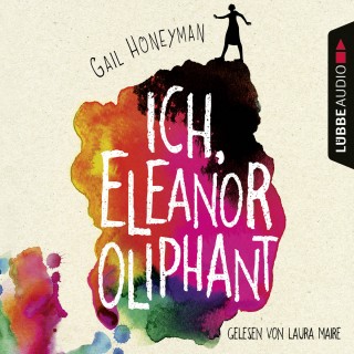 Gail Honeyman: Ich, Eleanor Oliphant (Gekürzt)