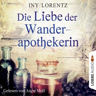 Iny Lorentz: Die Liebe der Wanderapothekerin (Ungekürzt)