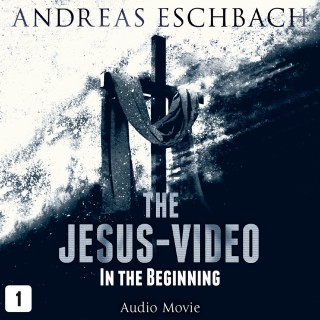 Andreas Eschbach: The Jesus-Video, Episode 1: In the Beginning (Audio Movie)