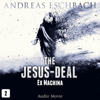Andreas Eschbach: The Jesus-Deal, Episode 2: Ex Machina (Audio Movie)