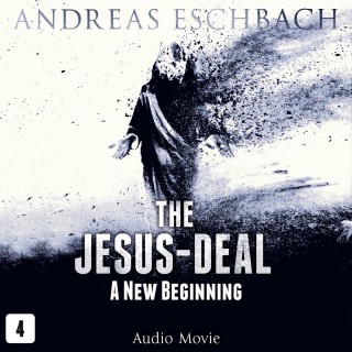 Andreas Eschbach: The Jesus-Deal, Episode 4: A New Beginning (Audio Movie)