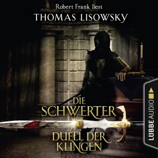 Thomas Lisowsky: Duell der Klingen - Die Schwerter - Die High-Fantasy-Reihe 3 (Ungekürzt)