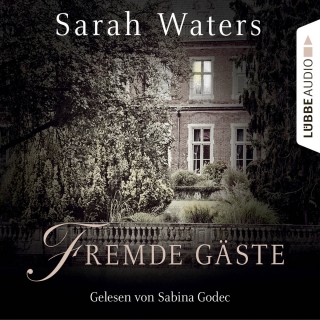 Sarah Waters: Fremde Gäste (Ungekürzt)