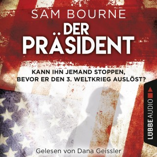 Sam Bourne: Der Präsident (Gekürzt)