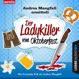 Harry Kämmerer: Der Ladykiller vom Oktoberfest - Andrea Mangfall ermittelt (Ungekürzt)