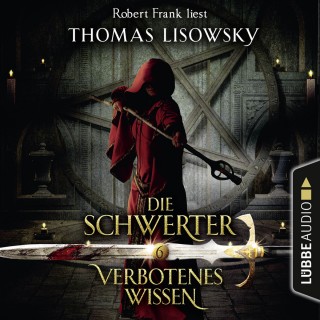 Thomas Lisowsky: Verbotenes Wissen - Die Schwerter - Die High-Fantasy-Reihe 6 (Ungekürzt)