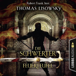 Thomas Lisowsky: Feuerteufel - Die Schwerter - Die High-Fantasy-Reihe, Folge 7 (Ungekürzt)