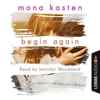 Mona Kasten: Begin Again (Unabridged)