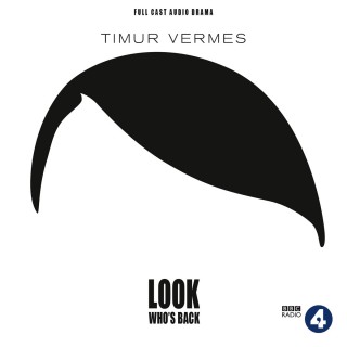 Timur Vermes: Look Who's Back (Audiodrama)