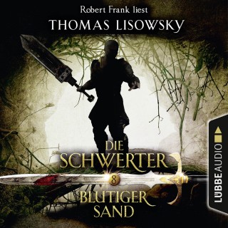 Thomas Lisowsky: Blutiger Sand - Die Schwerter - Die High-Fantasy-Reihe 8 (Ungekürzt)
