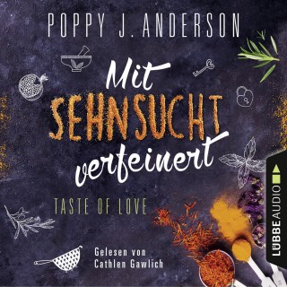 Poppy J. Anderson: Taste of Love - Mit Sehnsucht verfeinert - Die Köche von Boston 4 (Gekürzt)