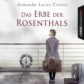 Armando Lucas Correa: Das Erbe der Rosenthals (Gekürzt)