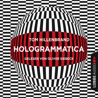 Tom Hillenbrand: Hologrammatica (Ungekürzt)