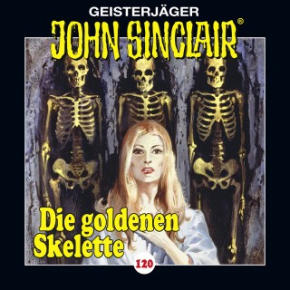 Jason Dark: John Sinclair, Folge 120: Die goldenen Skelette. Teil 2 von 4 (Gekürzt)
