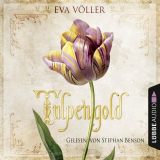 Eva Völler: Tulpengold (Gekürzt)