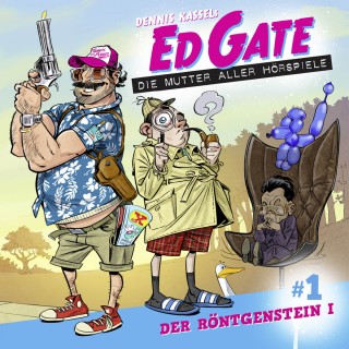 Dennis Kassel: Ed Gate - Die Mutter aller Hörspiele, Folge 1: Der Röntgenstein - Teil 1 von 2