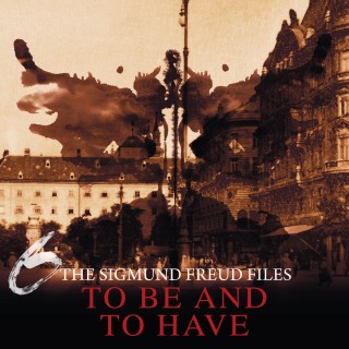 Heiko Martens: A Historical Psycho Thriller Series - The Sigmund Freud Files, Episode 6: To Be and To Have