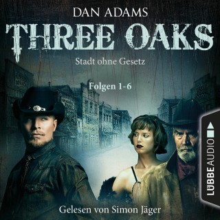 Dan Adams: Three Oaks - Stadt ohne Gesetz, Folgen 1-6