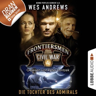 Wes Andrews, Bernd Perplies: Frontiersmen: Civil War, Folge 4: Die Tochter des Admirals (Ungekürzt)