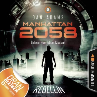 Dan Adams: Manhattan 2058, Folge 2: Die Rebellin (Ungekürzt)