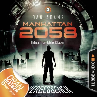 Dan Adams: Manhattan 2058, Folge 3: Die Vergessenen (Ungekürzt)