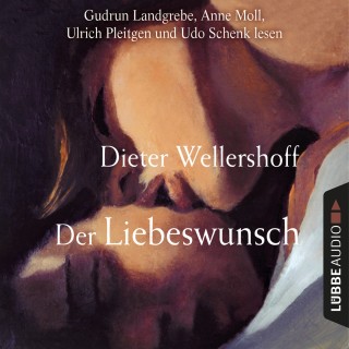 Dieter Wellershoff: Der Liebeswunsch (Gekürzt)