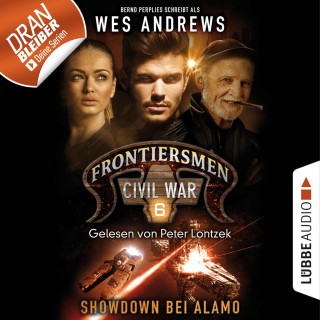 Wes Andrews, Bernd Perplies: Frontiersmen: Civil War, Folge 6: Showdown bei Alamo (Ungekürzt)